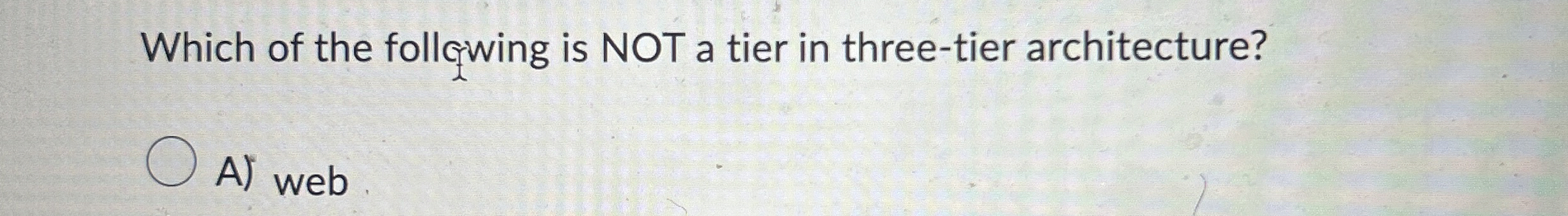 Which of the follqwing is NOT a tier in three -