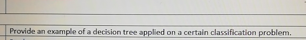 Provide an example of a decision tree applied on