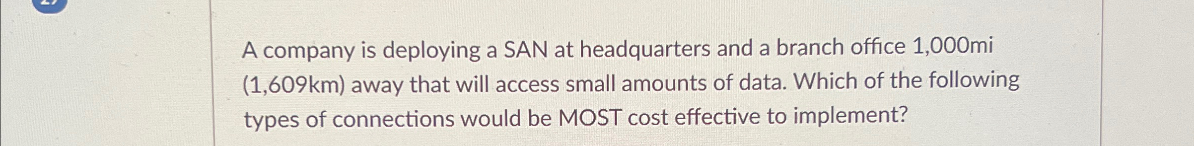 A company is deploying a SAN at headquarters and