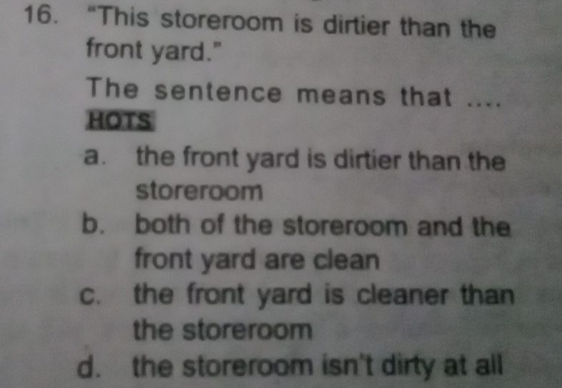 "This storeroom is dirtier than the front yard."