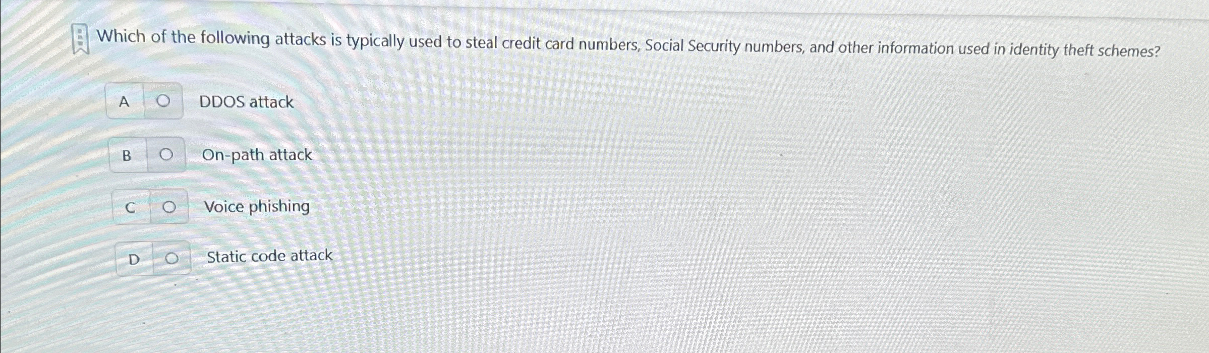 Which of the following attacks is typically used