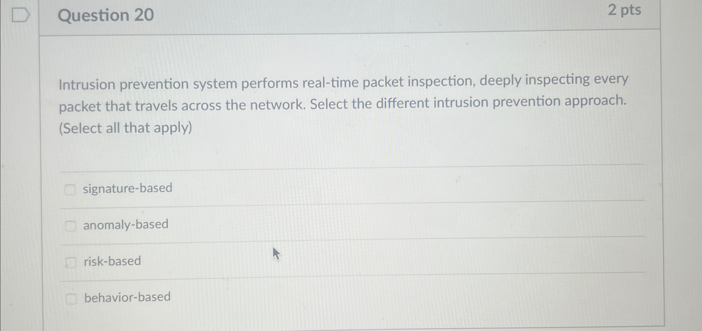 Question 2 0 2 pts Intrusion prevention system