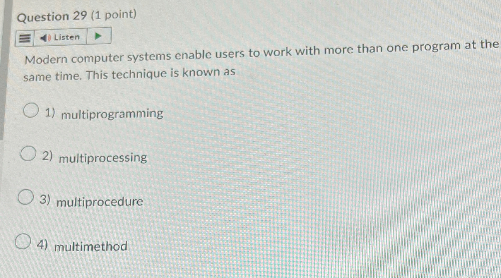 Question 2 9 ( 1 point ) Listen Modern computer