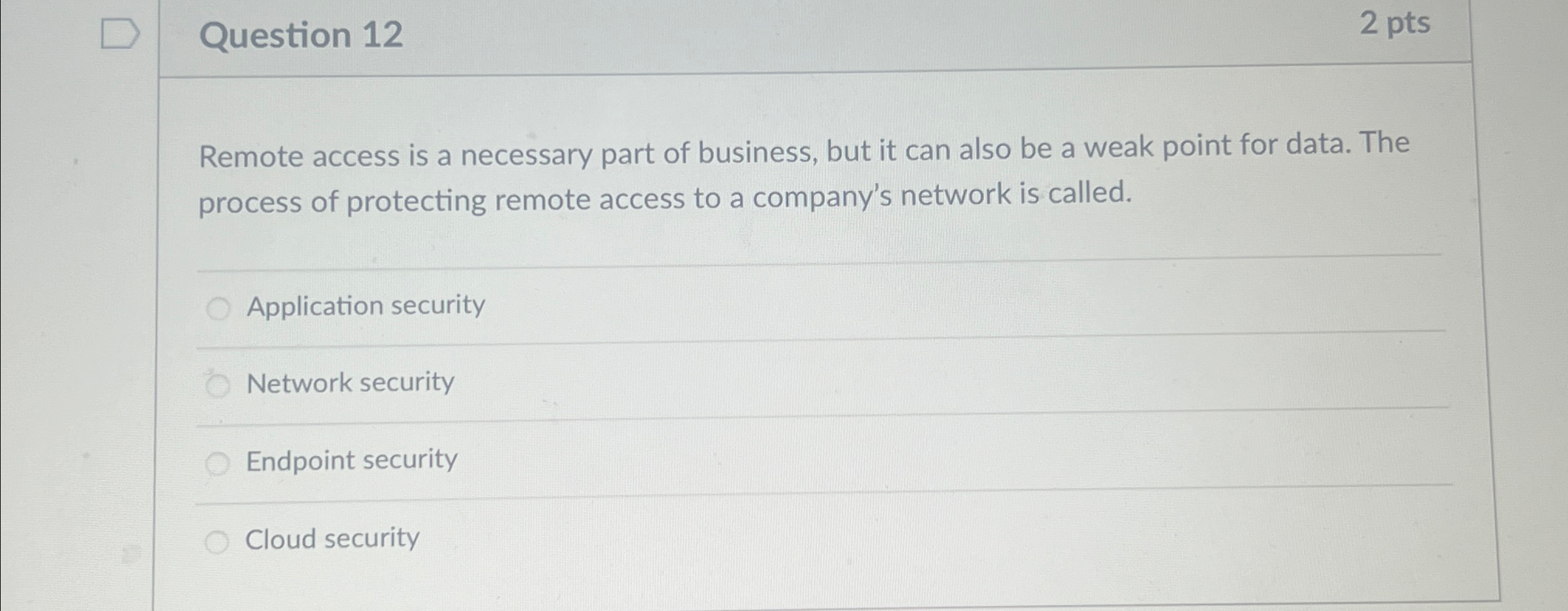 Question 1 2 2 pts Remote access is a necessary
