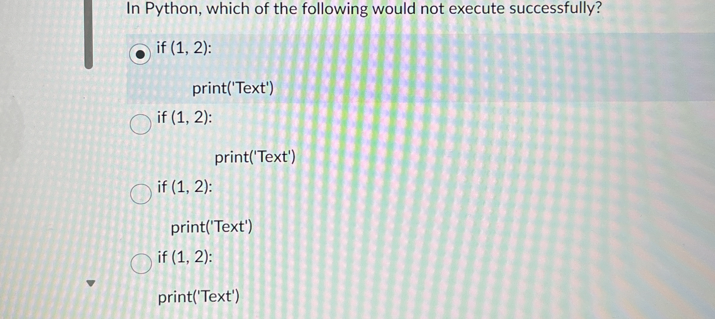 In Python, which of the following would not