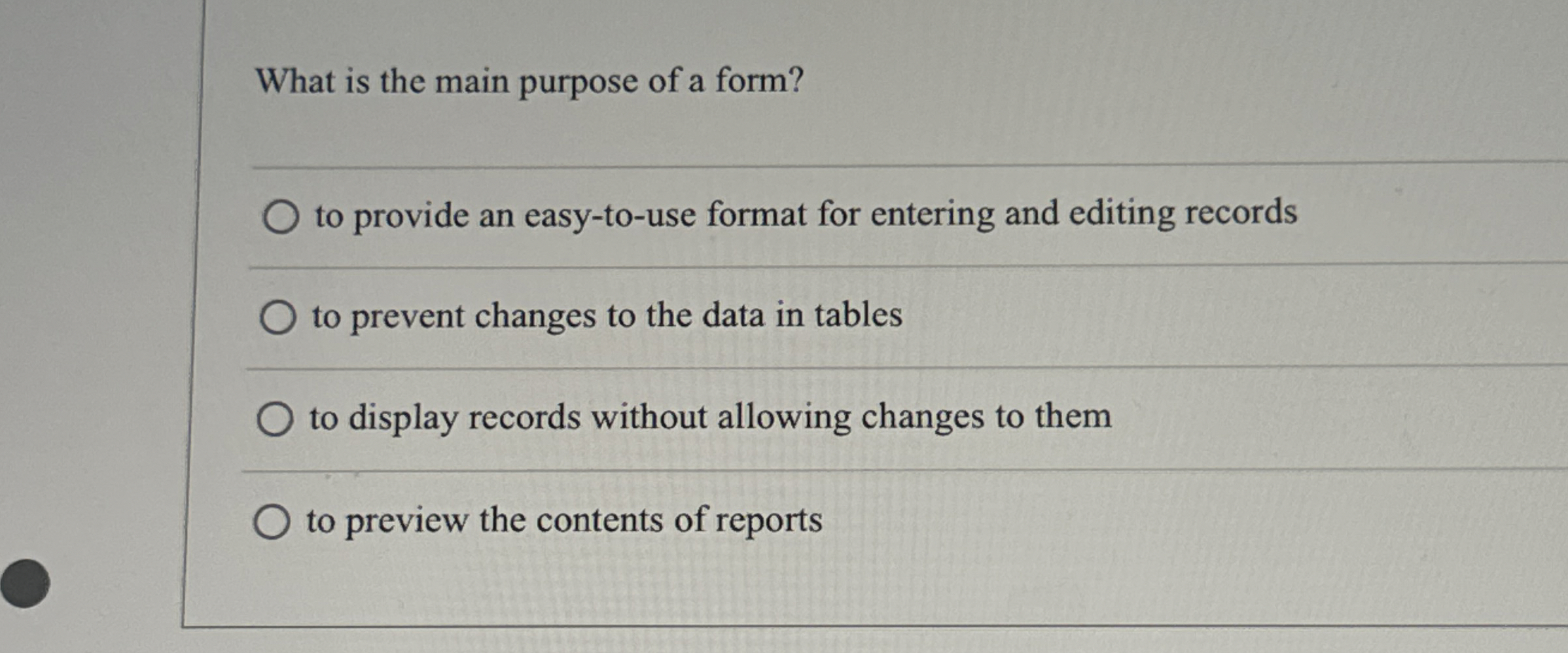 What is the main purpose of a form? to provide an