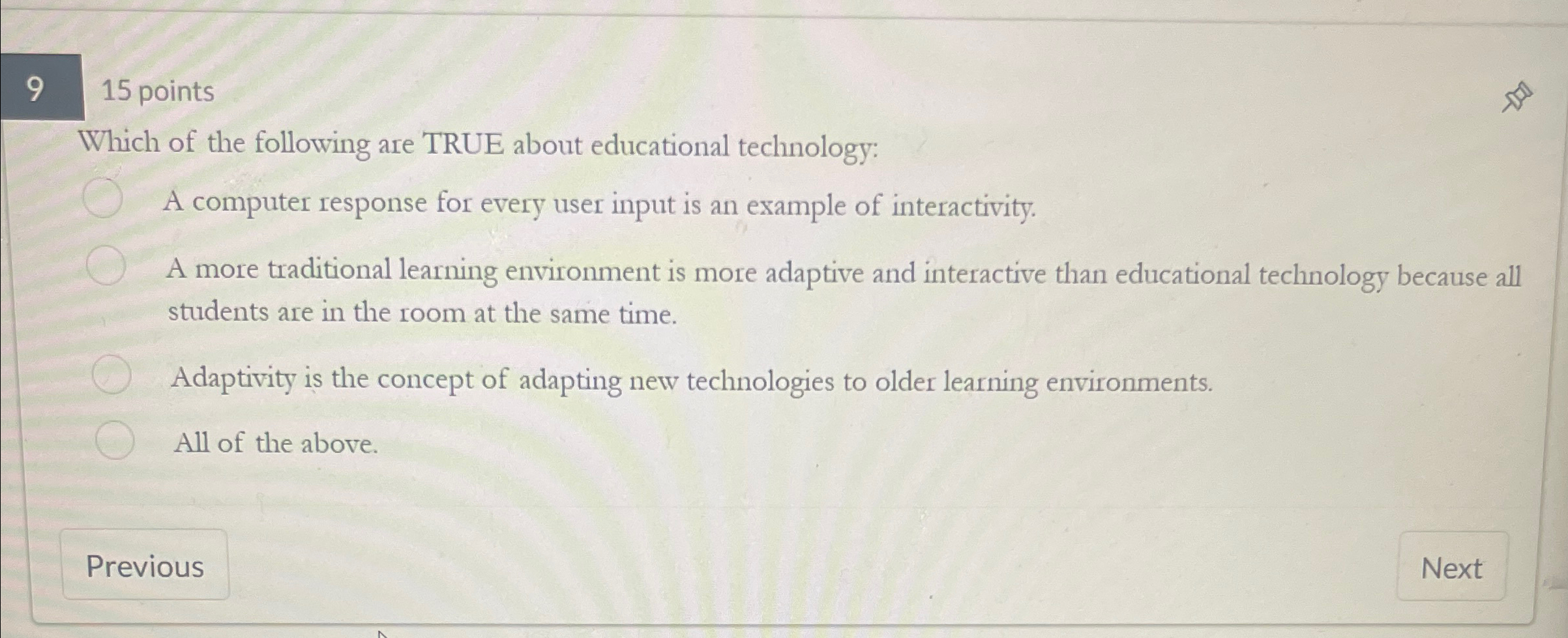 9 1 5 points Which of the following are TRUE