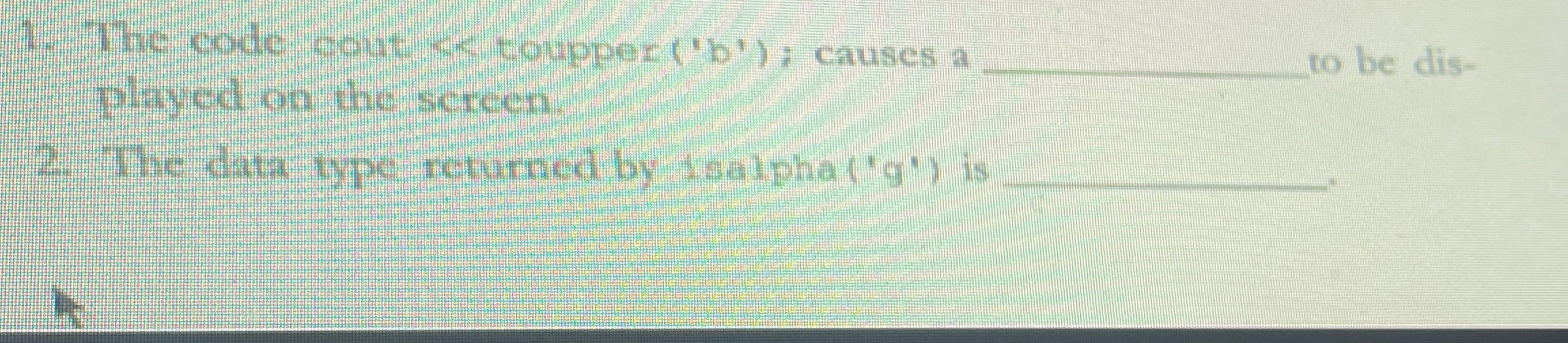 The code cout < < toupper ( ' b ' ) ; causes a q