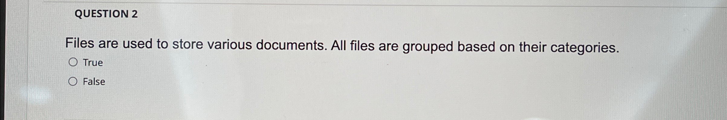 QUESTION 2 Files are used to store various