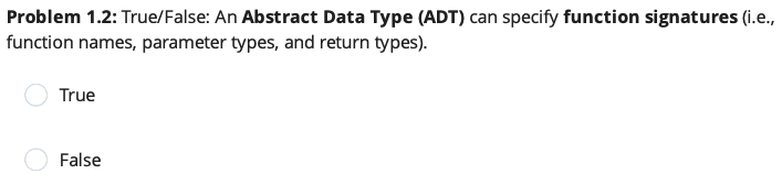 Problem 1 . 2 : True / False: An Abstract Data