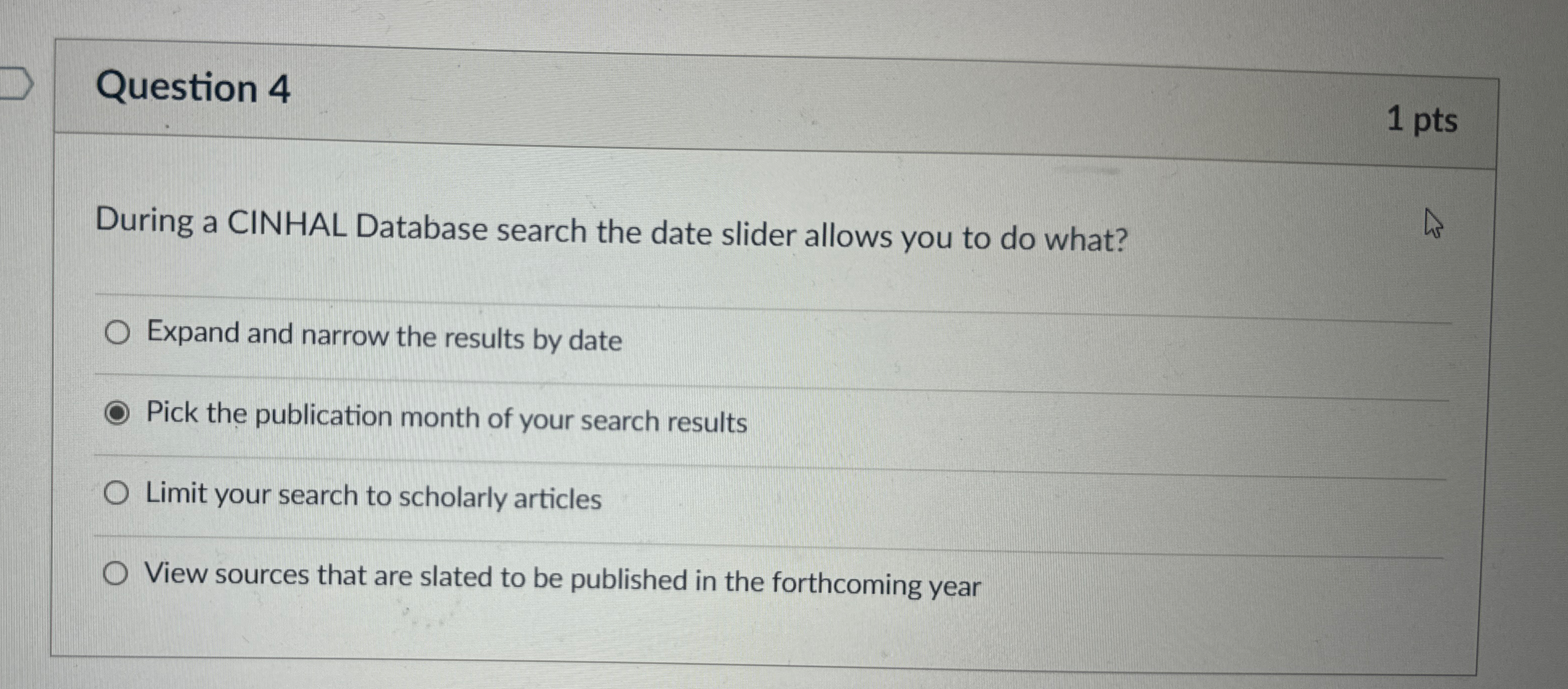 Question 4 1 pts During a CINHAL Database search