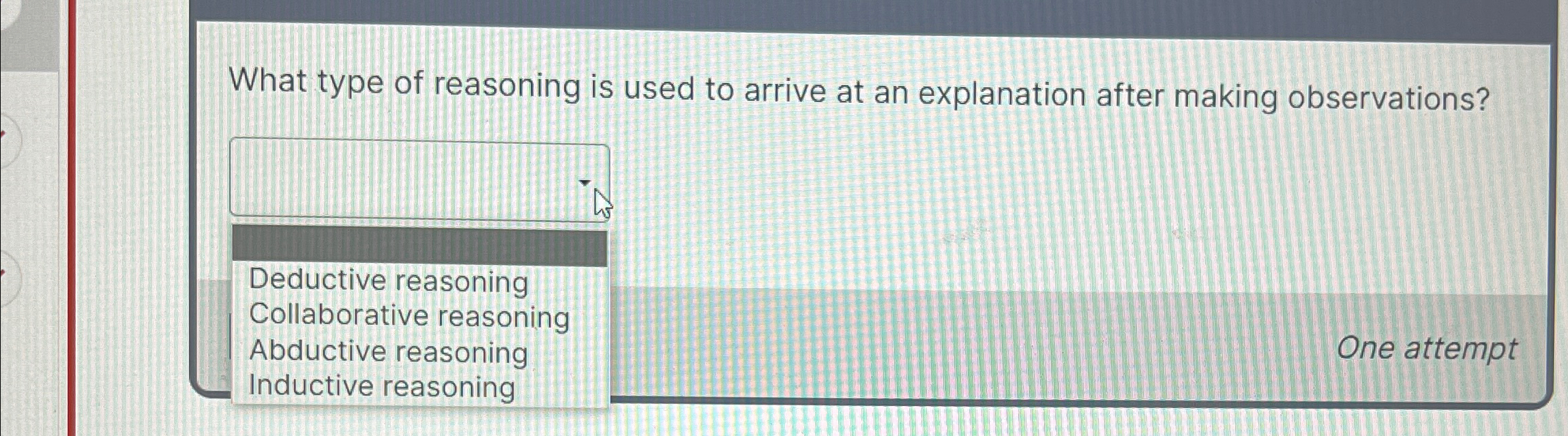 What type of reasoning is used to arrive at an