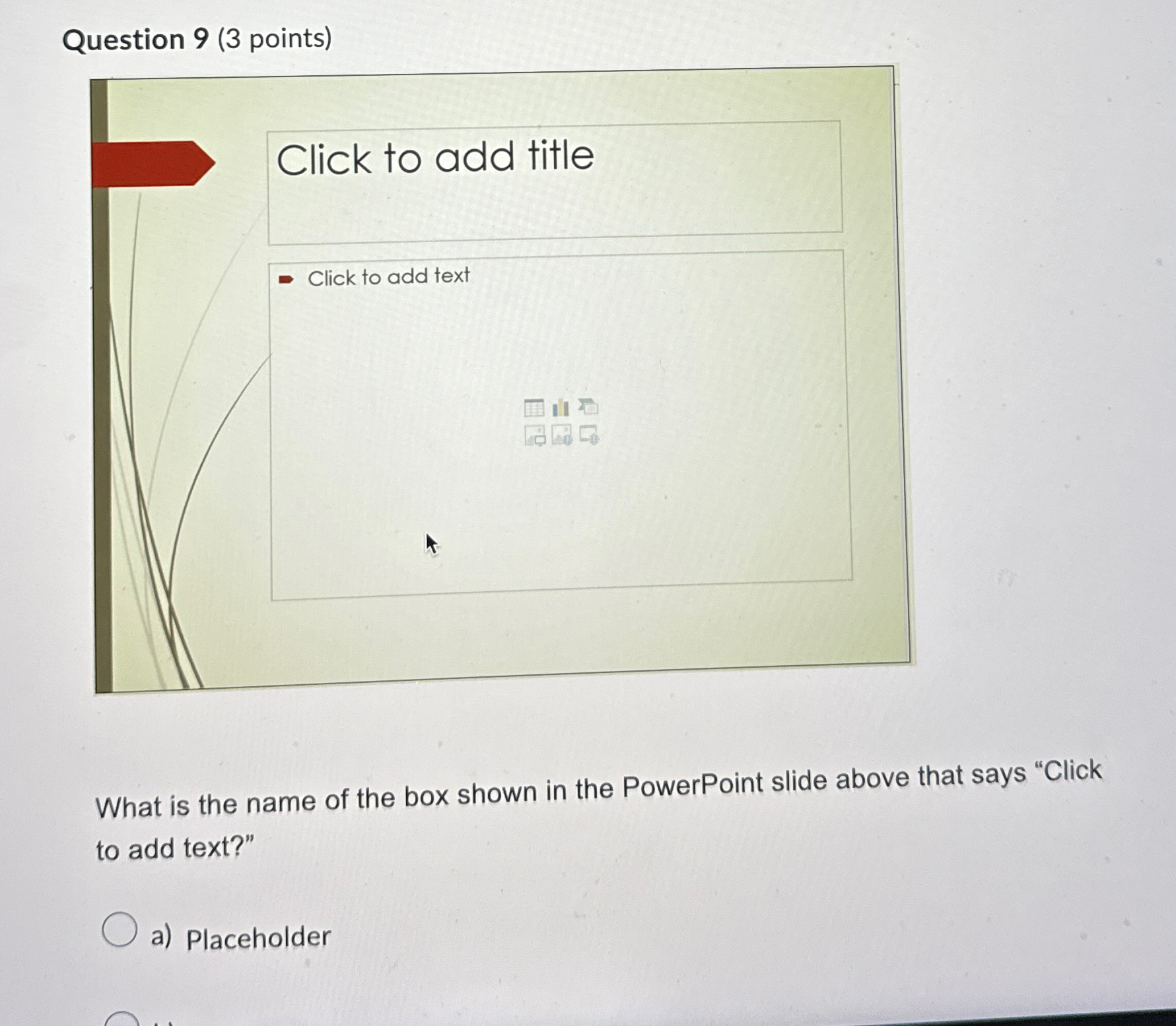 Question 9 ( 3 points ) Click to add title 4 What