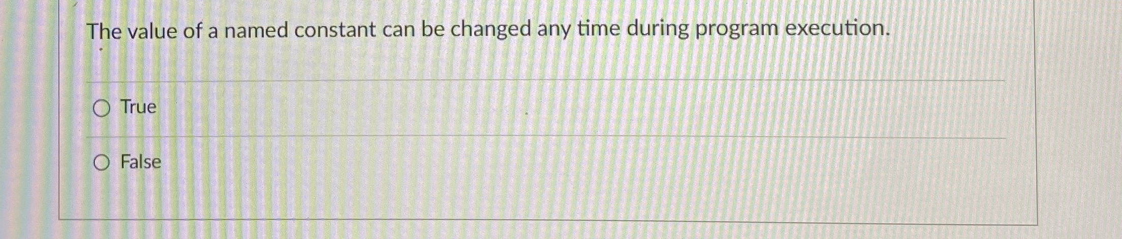 The value of a named constant can be changed any