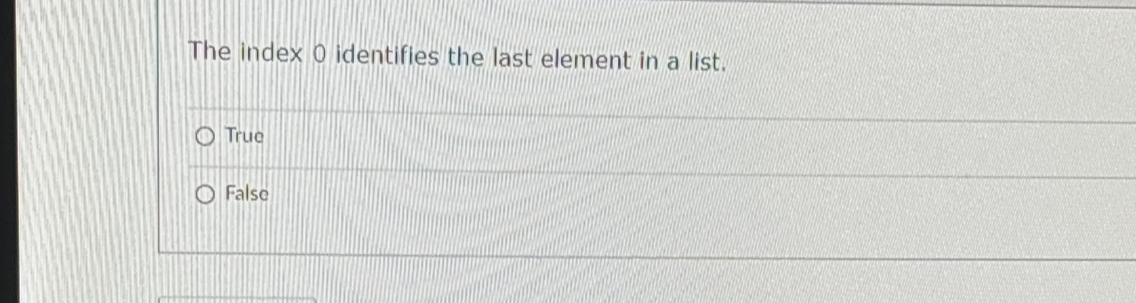 The index 0 identifies the last element in a