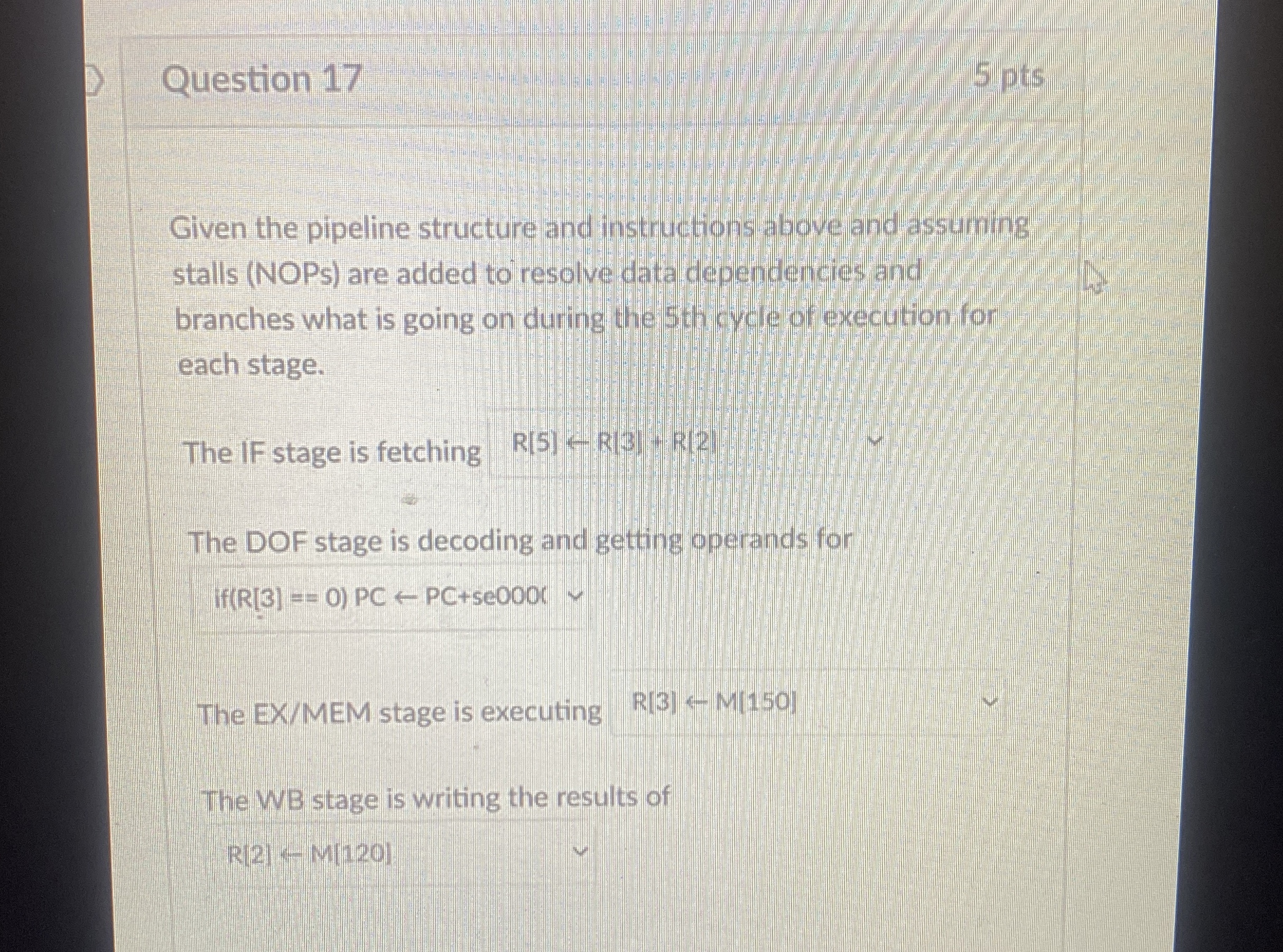 Question 1 7 5 pts Given the pipeline structure