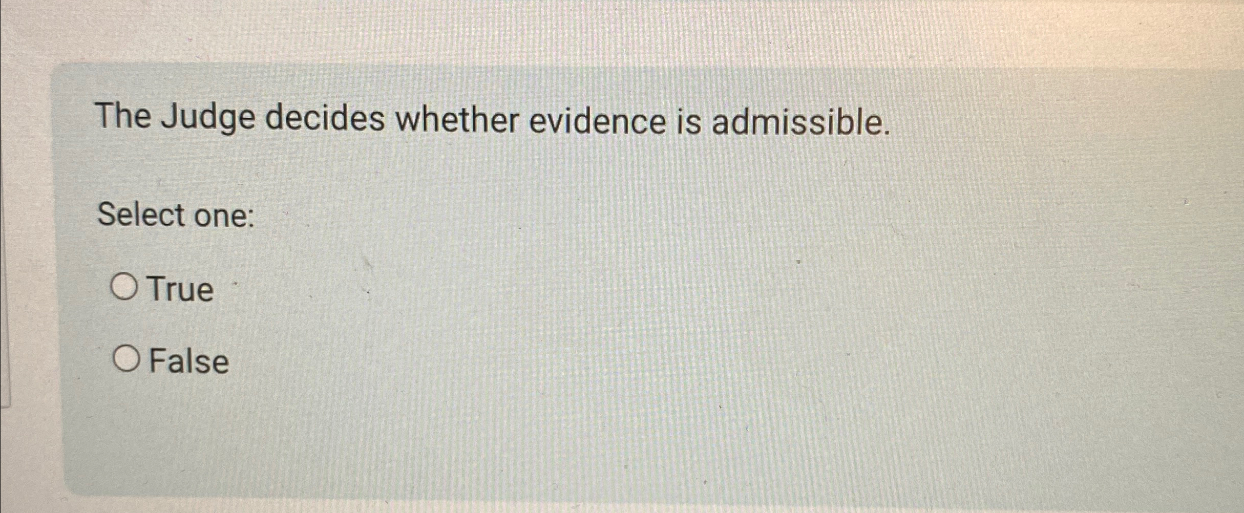The Judge decides whether evidence is admissible.