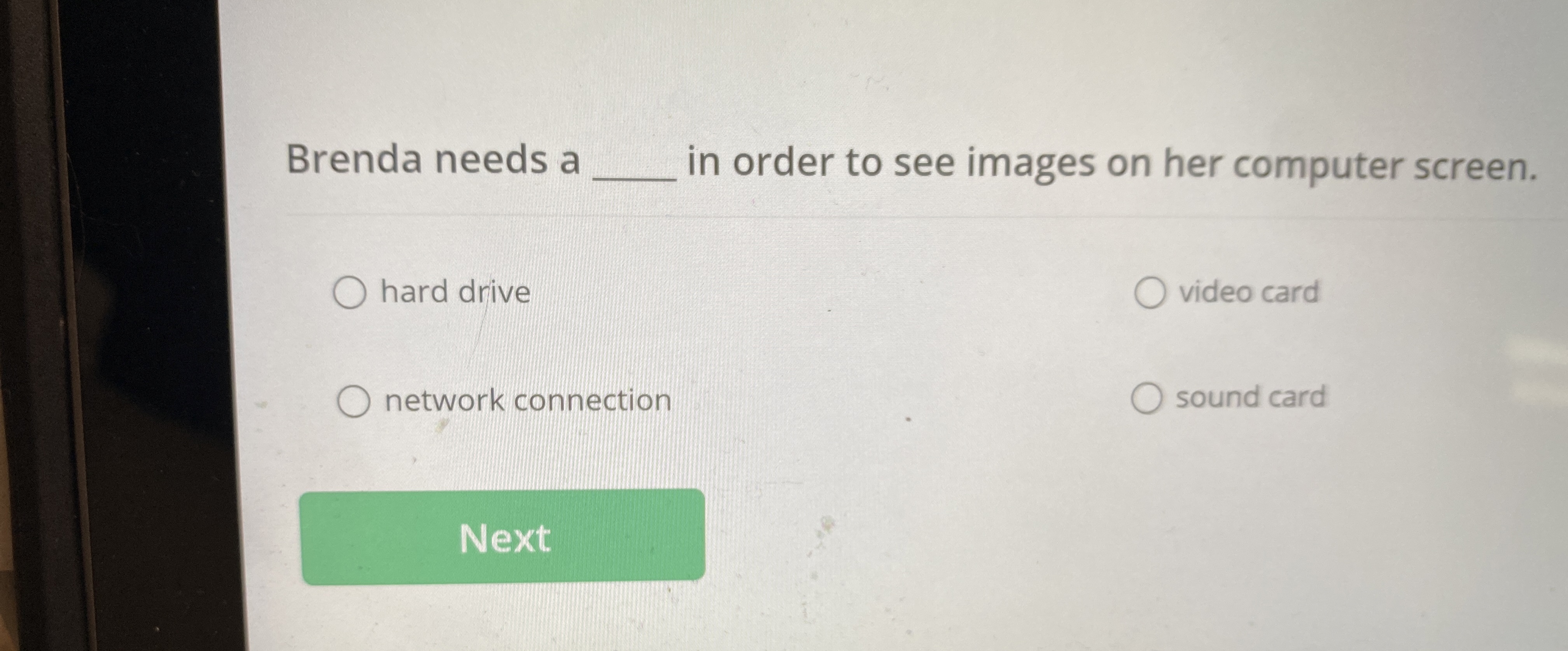 Brenda needs a q , in order to see images on her