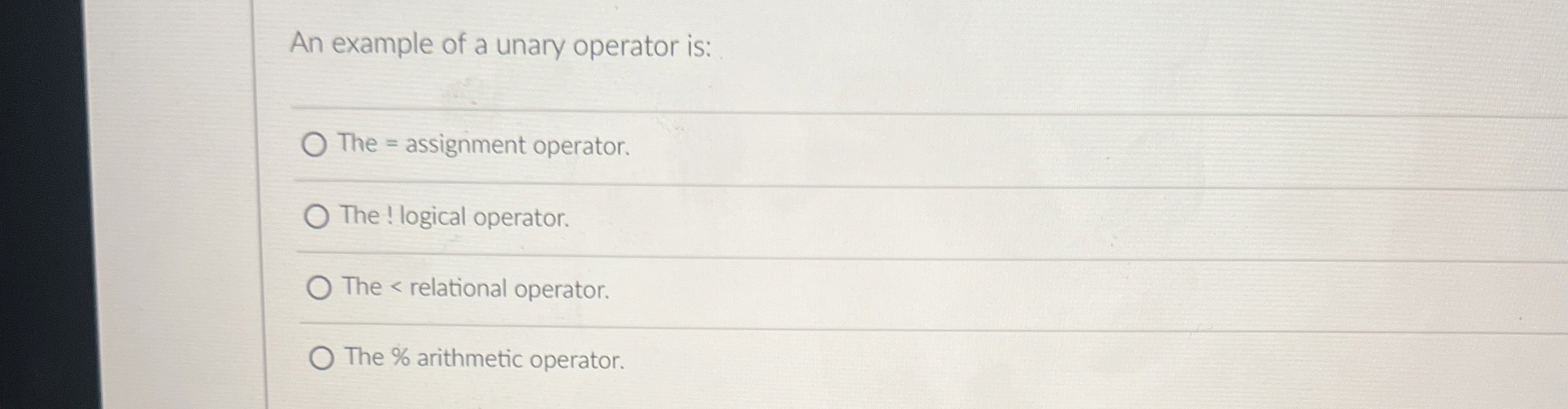 An example of a unary operator is: The =