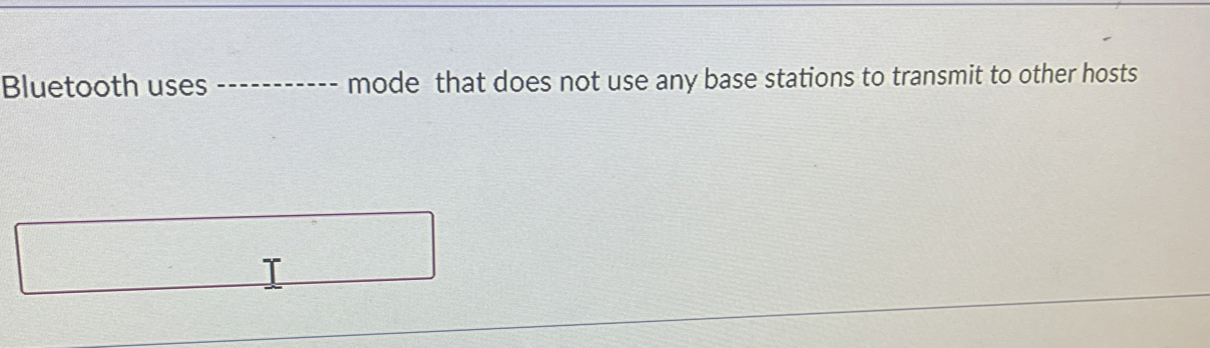 Bluetooth uses q , mode that does not use any