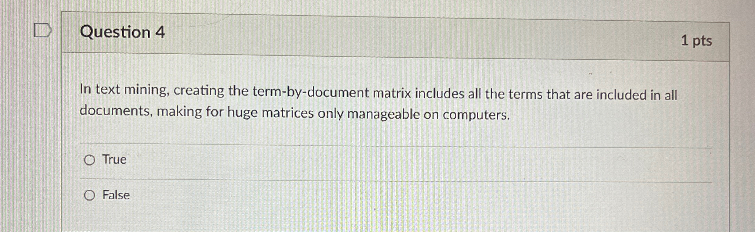 Question 4 1 p t s In text mining, creating the