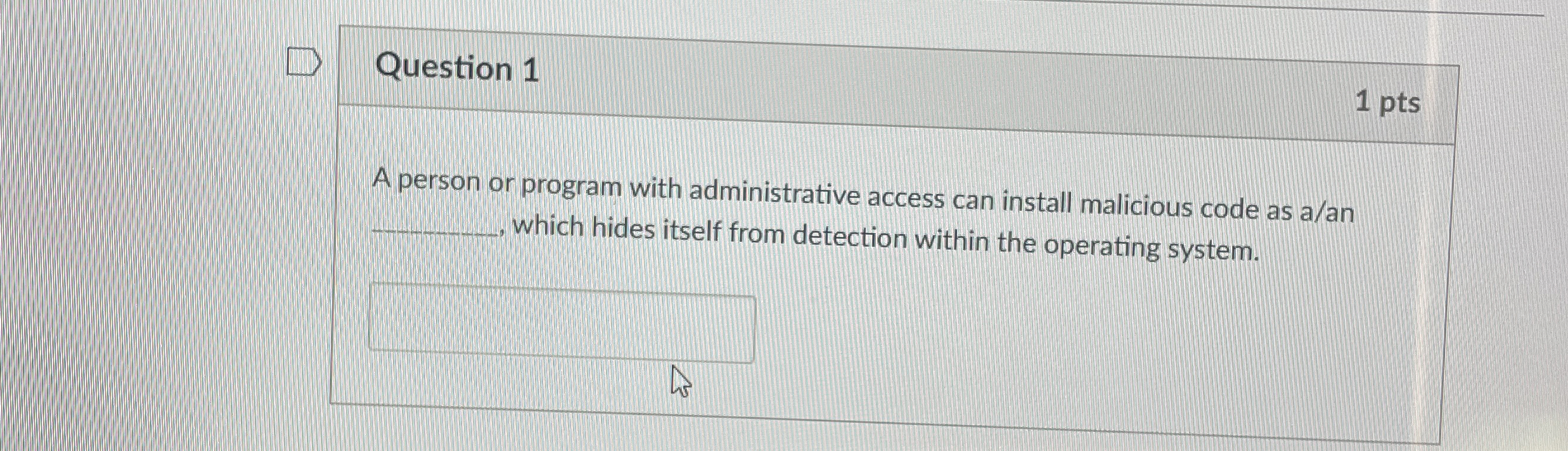 Question 1 1 pts A person or program with