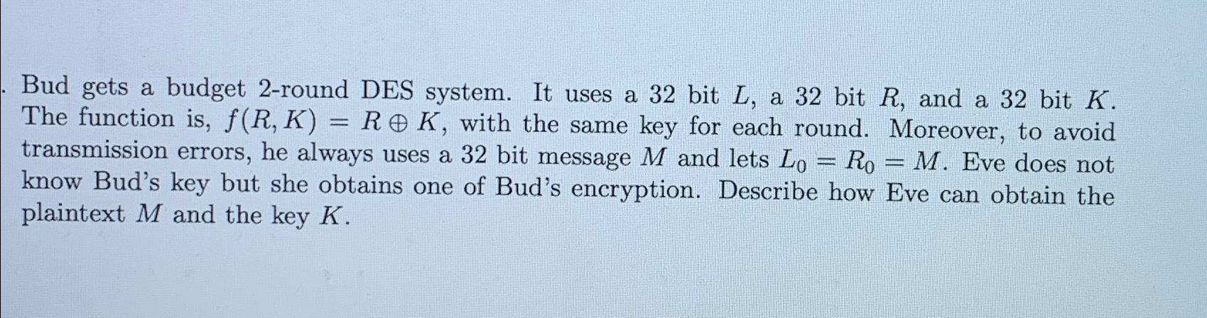 Bud gets a budget 2 - round DES system. It uses a