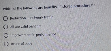 Which of the following are benefits of 'stored