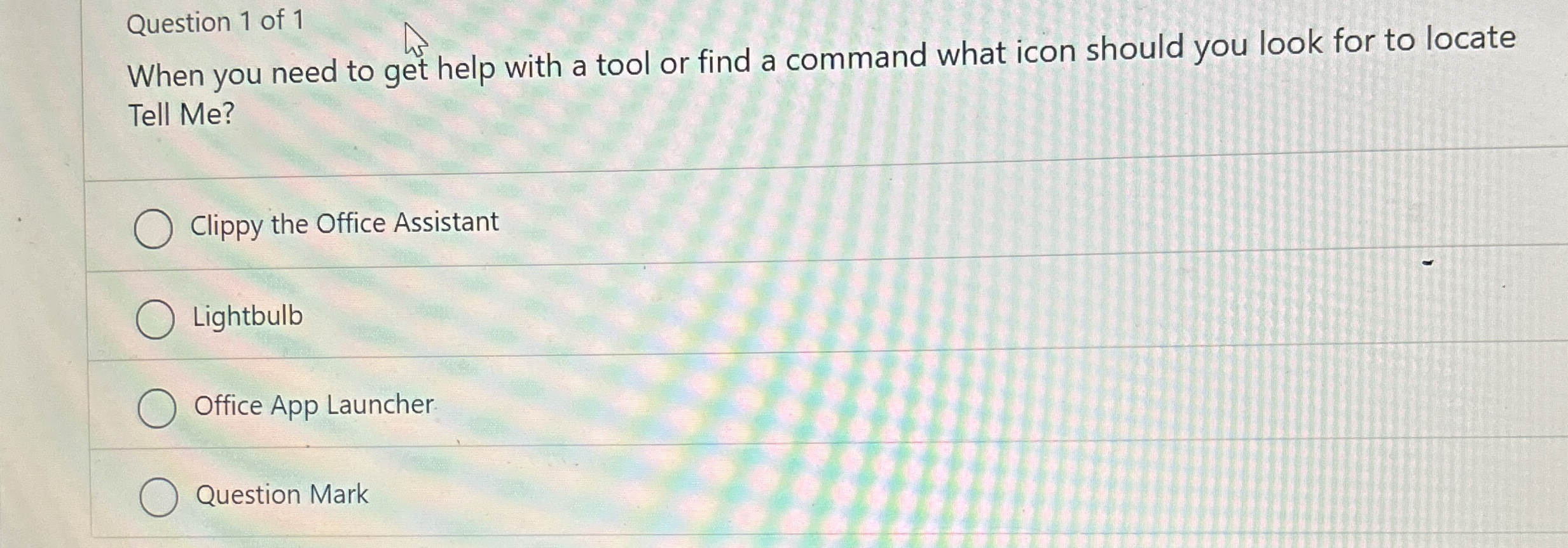 Question 1 of 1 When you need to get help with a