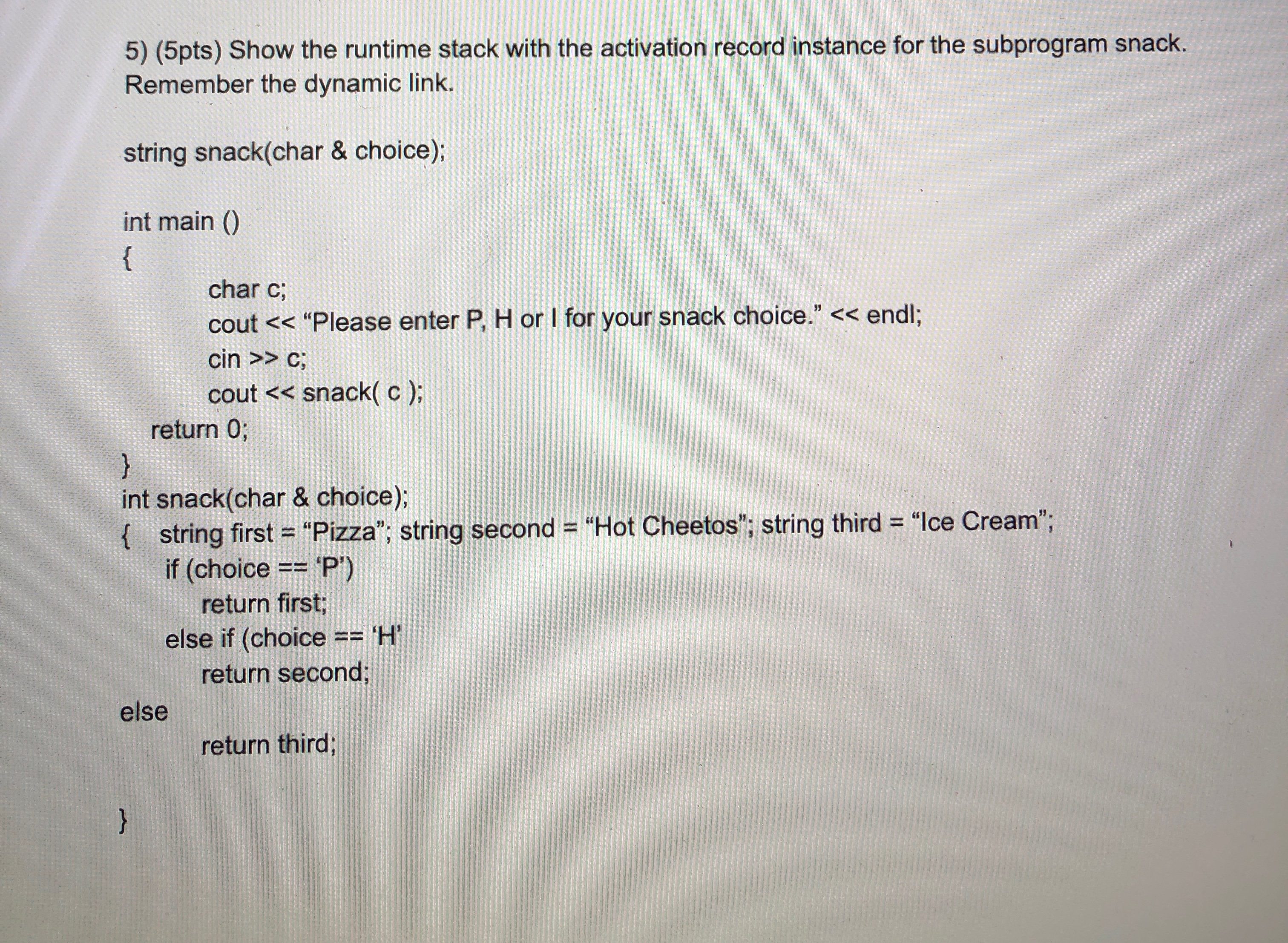 ( 5 pts ) Show the runtime stack with the
