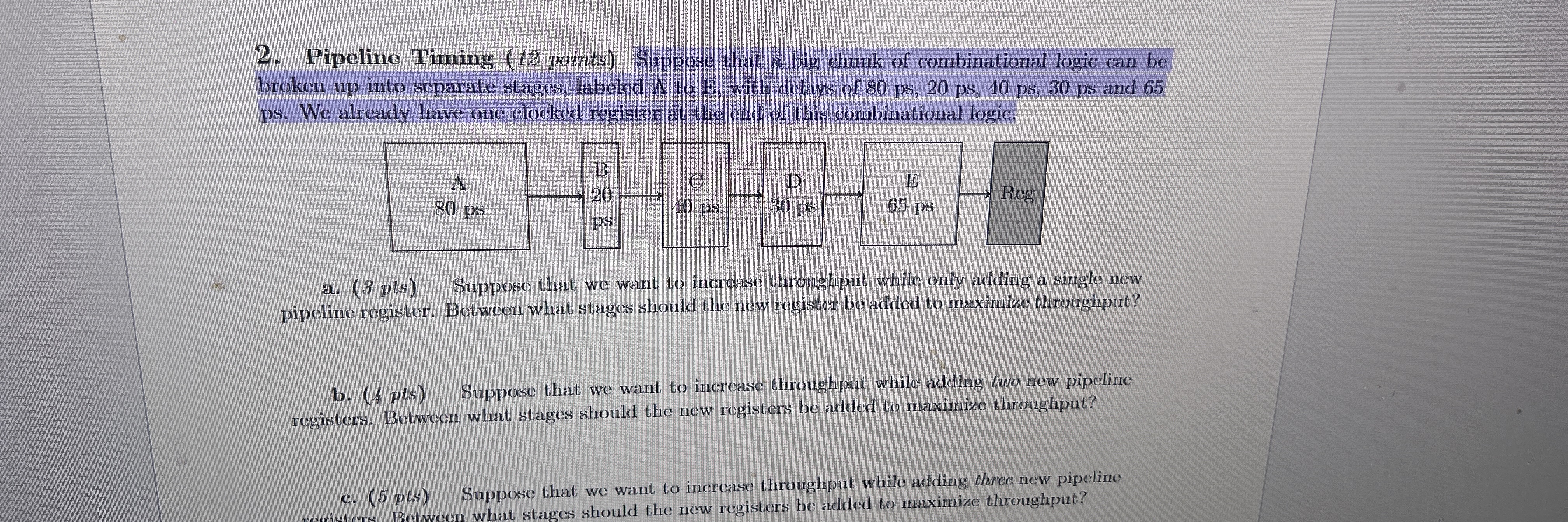 Pipeline Timing ( 1 2 points ) Suppose that a big