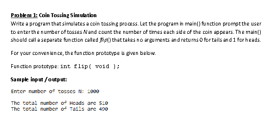 Problem 1 : Coin Tossing Simulation Write a