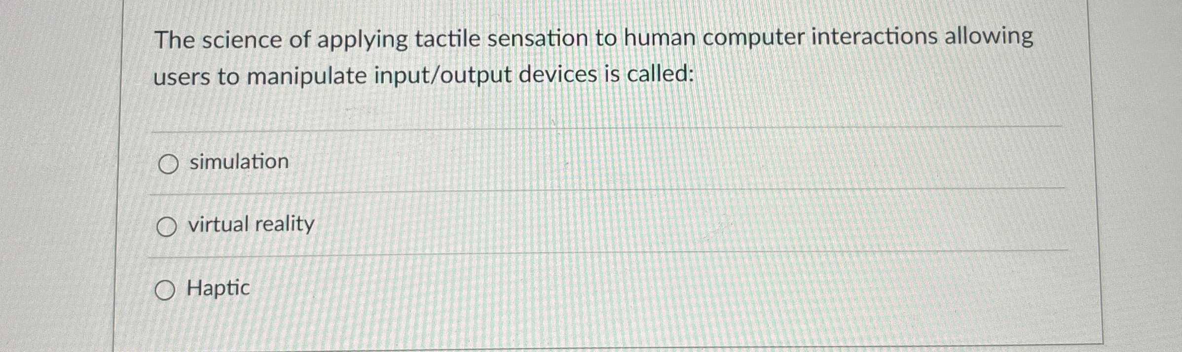The science of applying tactile sensation to