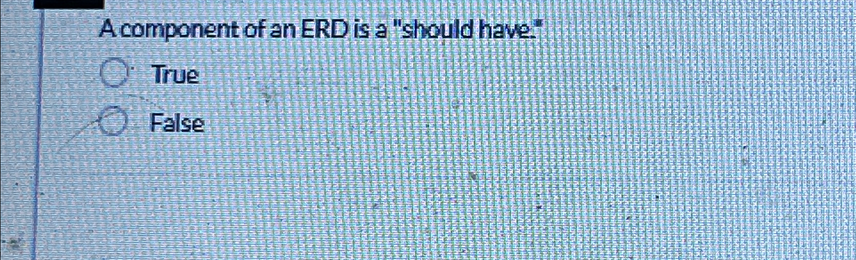 A component of an ERD is a "should have" True