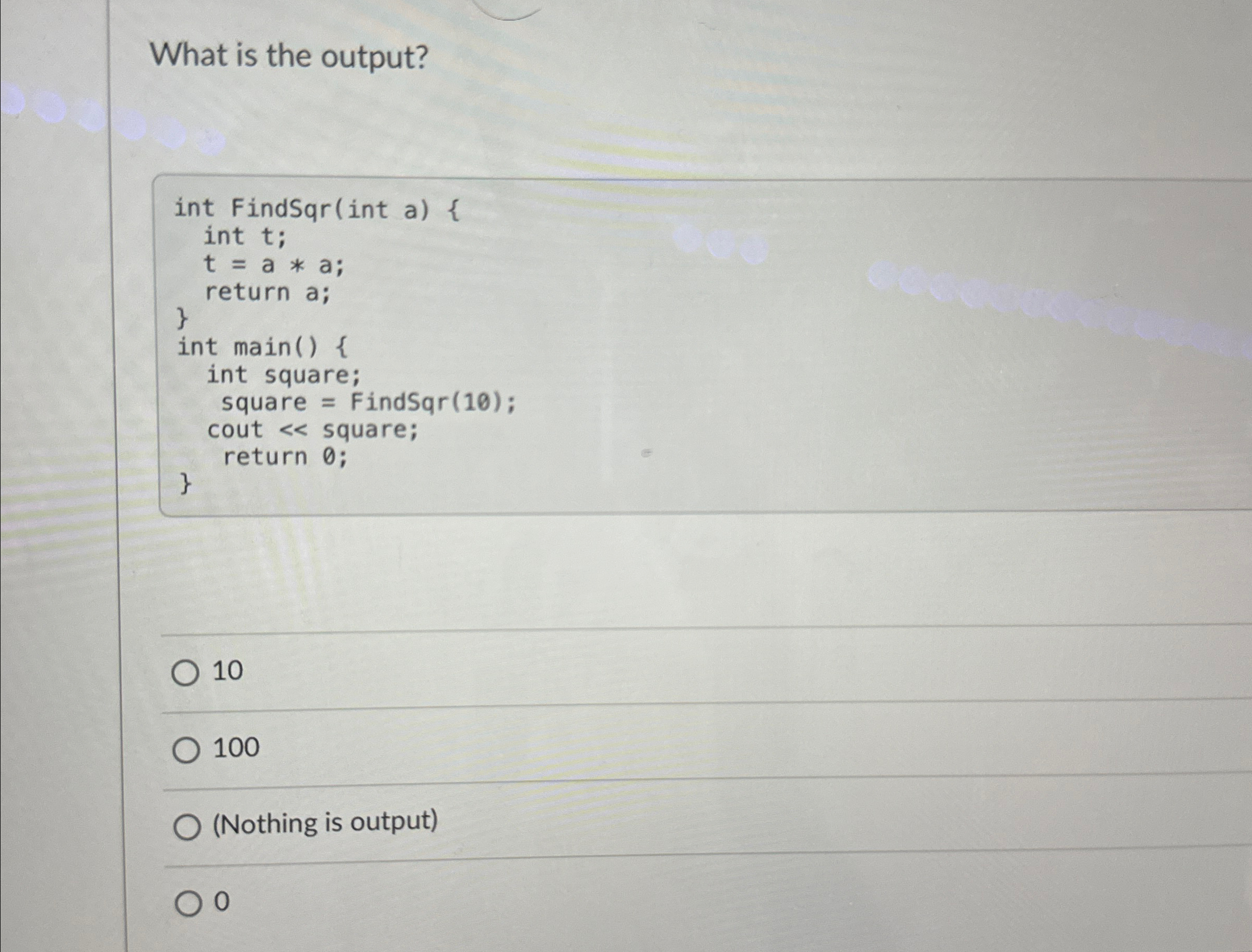 What is the output? 1 0 1 0 0 ( Nothing is output