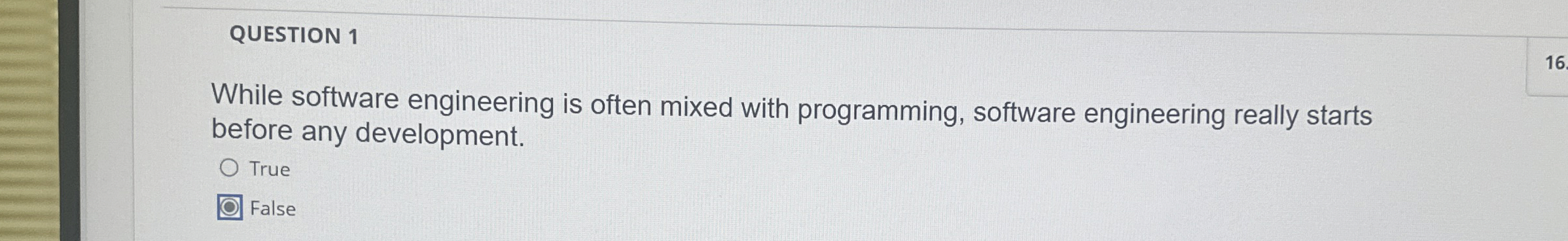 QUESTION 1 While software engineering is often