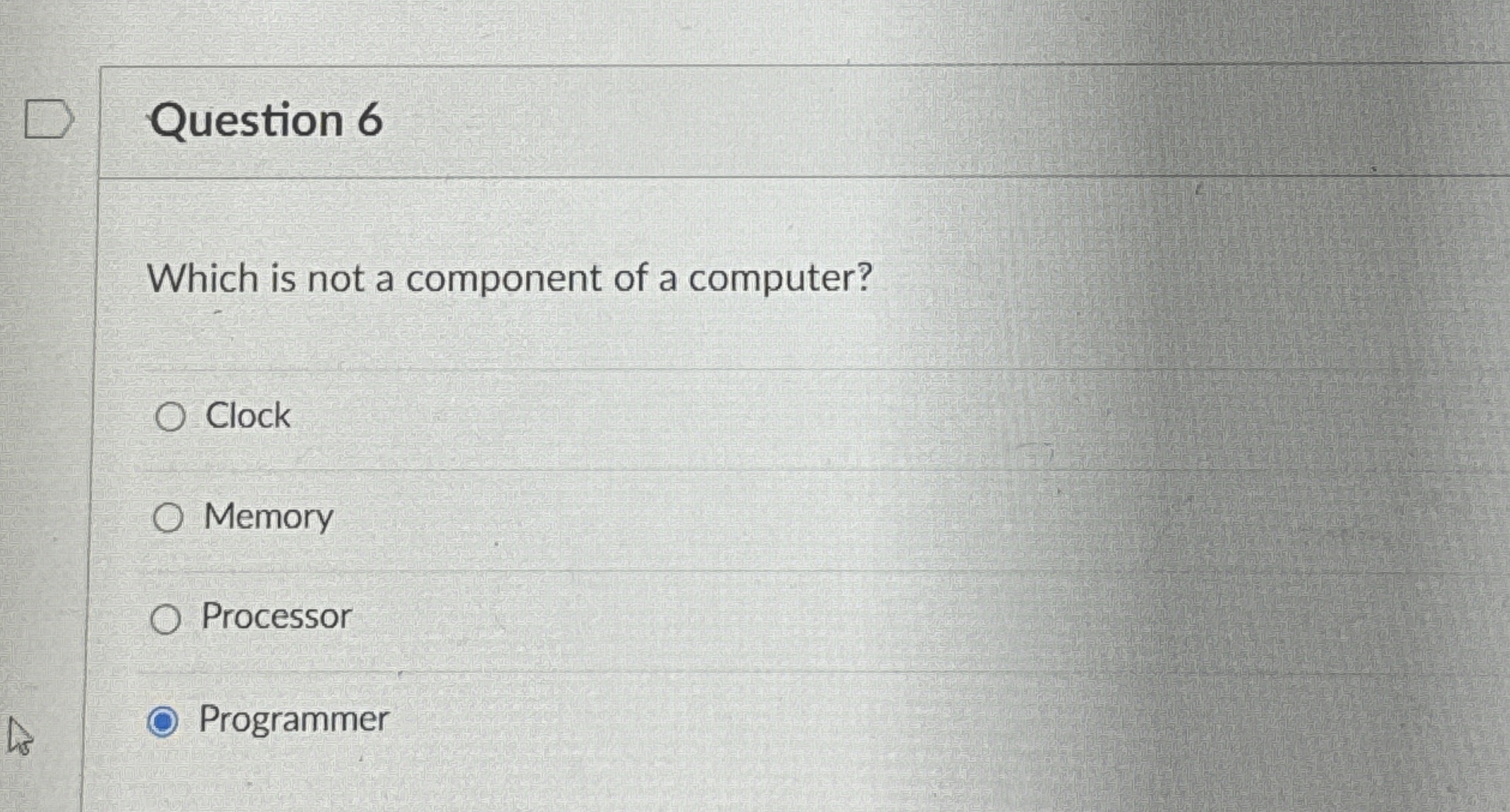 Question 6 Which is not a component of a