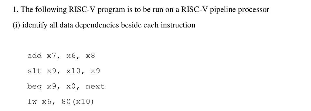 The following RISC - V program is to be run on a