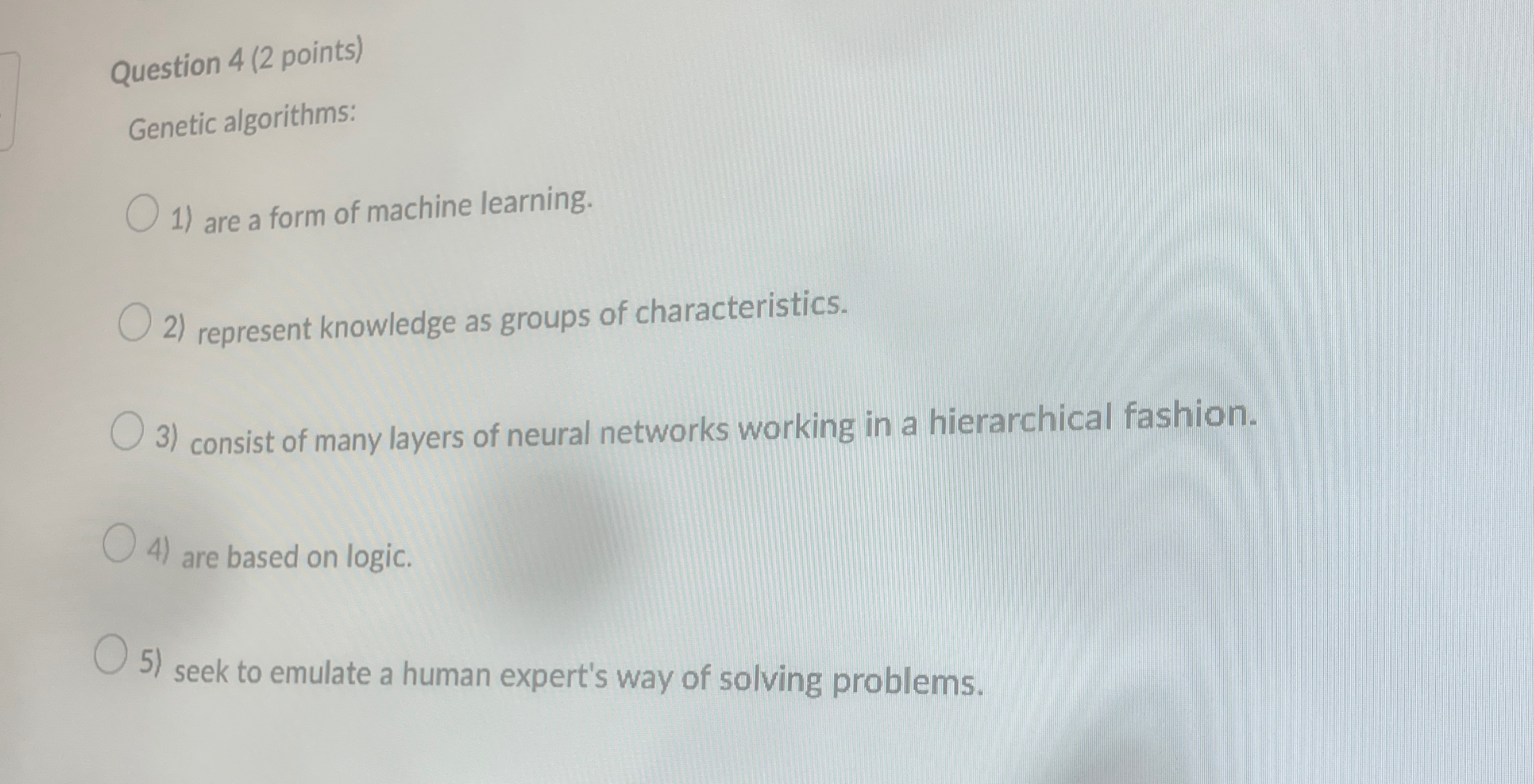 Question 4 ( 2 points ) Genetic algorithms: are a