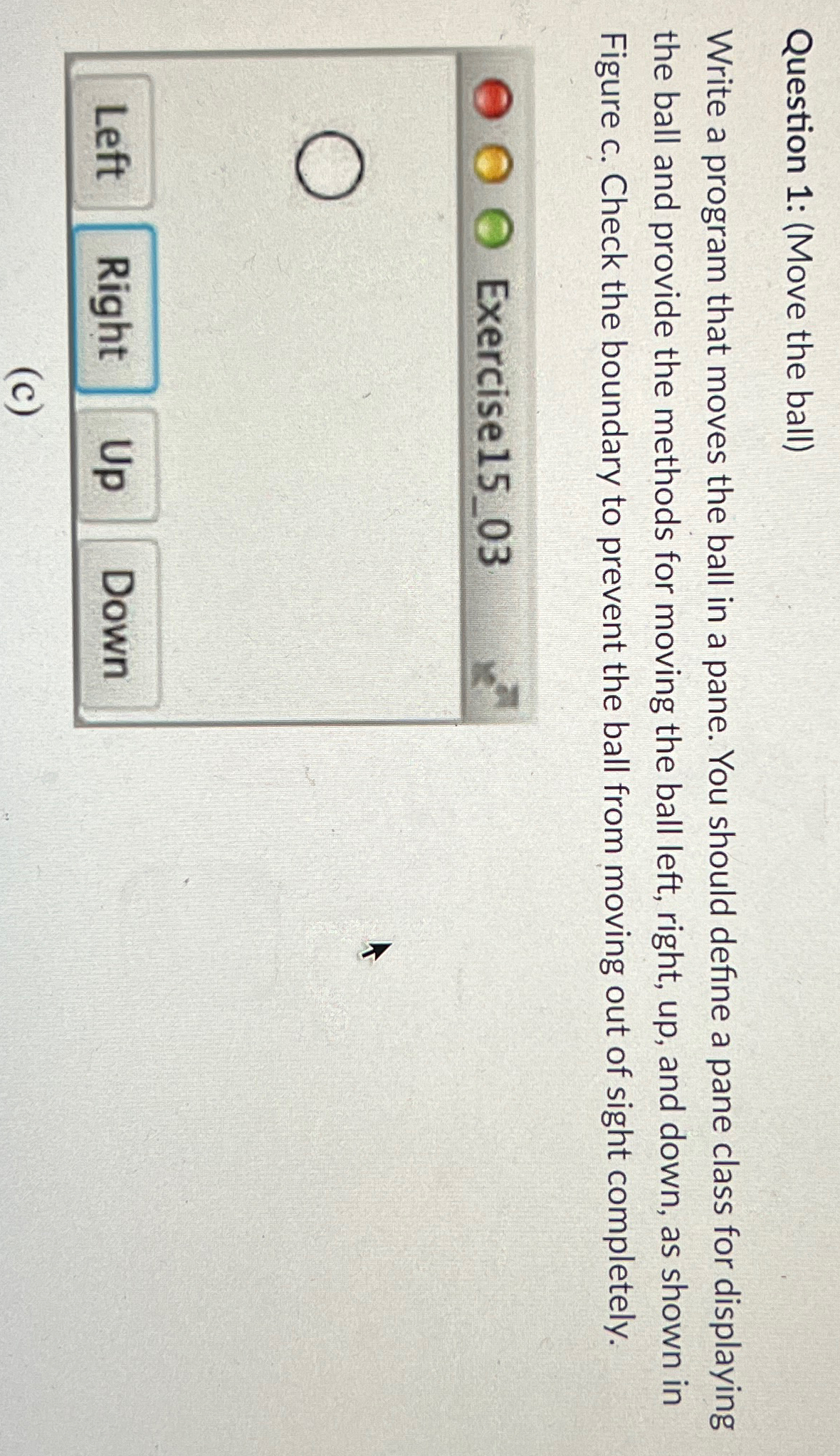 Question 1 : ( Move the ball ) Write a program