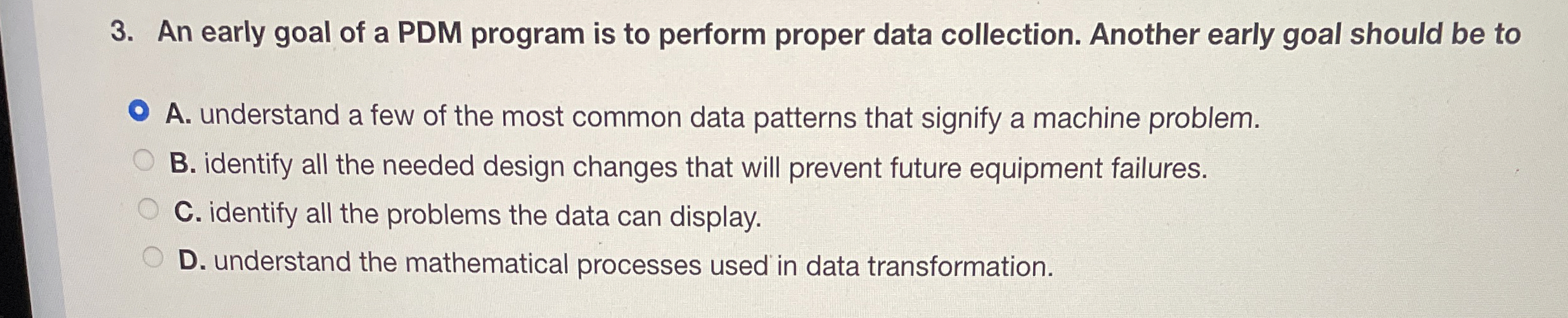 An early goal of a PDM program is to perform