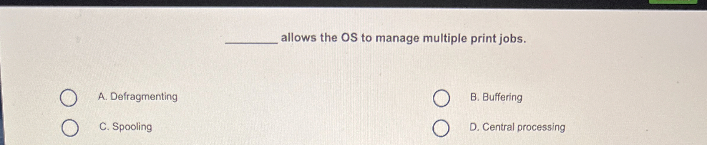 allows the OS to manage multiple print jobs. A .