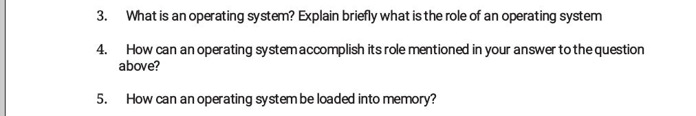 What is an operating system? Explain briefly what