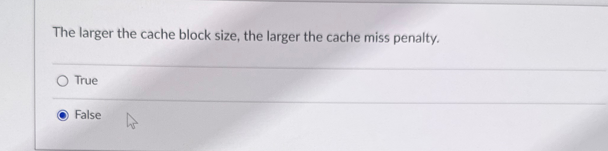 The larger the cache block size, the larger the