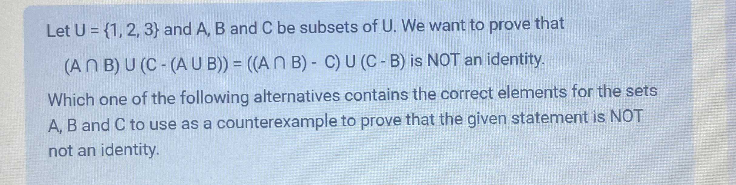 Let U = { 1 , 2 , 3 } and A , B and C be subsets