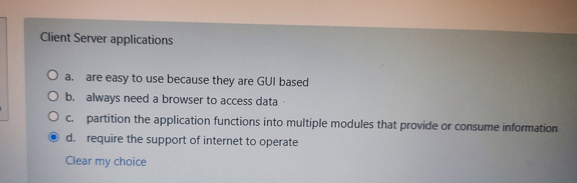 Client Server applications a . are easy to use