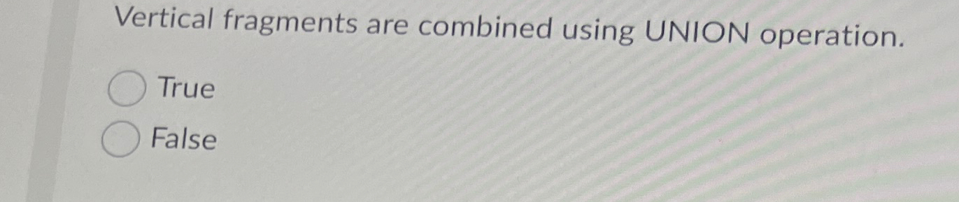 Vertical fragments are combined using UNION