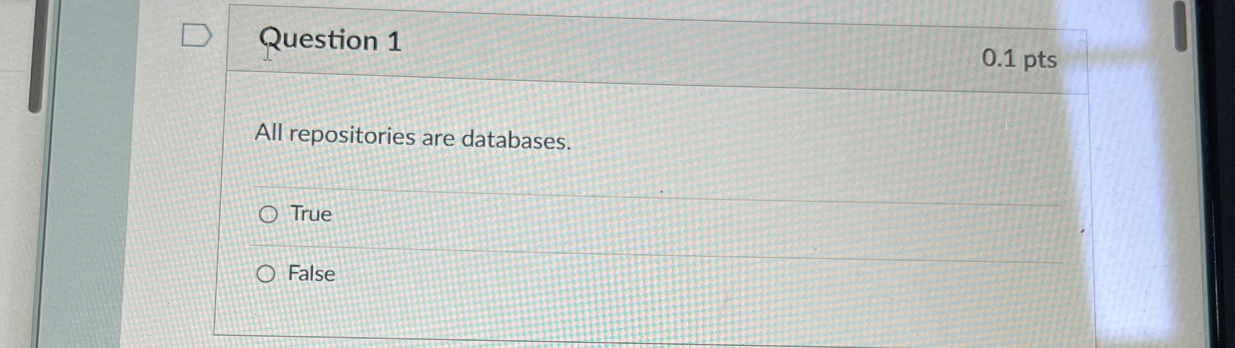 Question 1 0 . 1 pts All repositories are