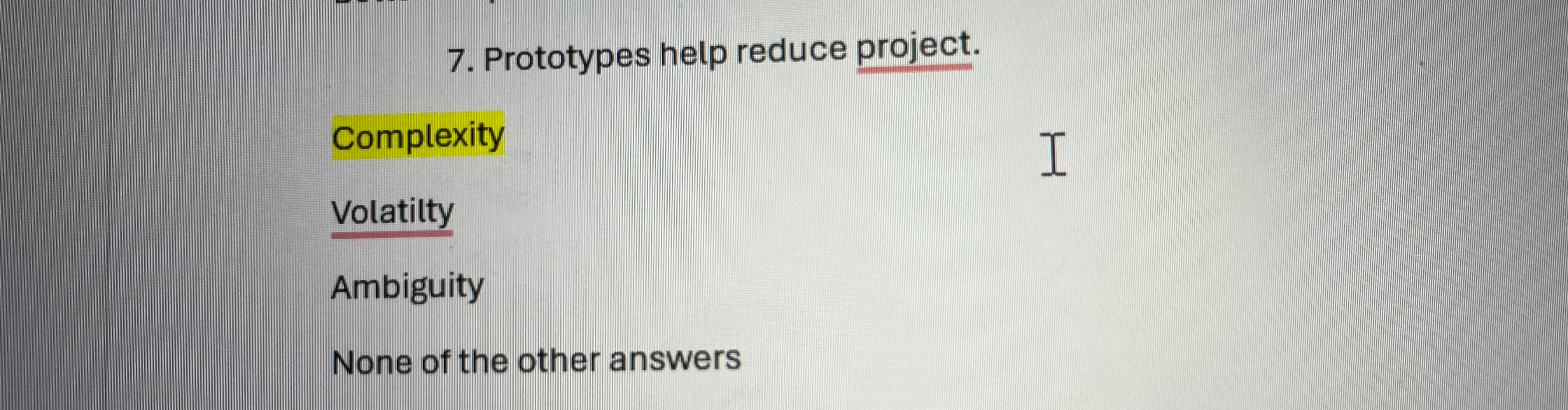 Prototypes help reduce project. Complexity
