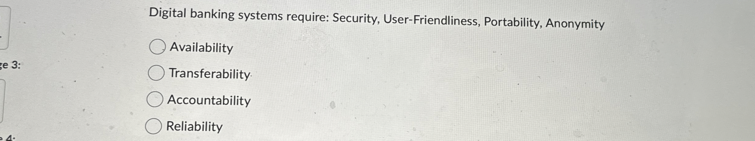 Digital banking systems require: Security, User -